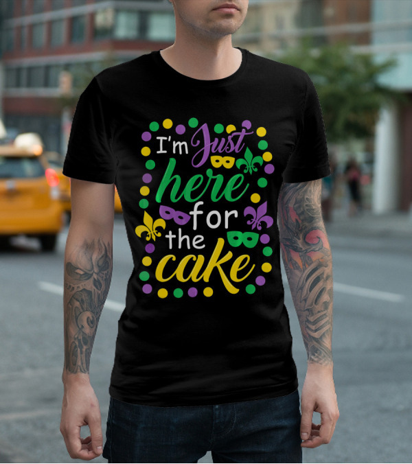I'm Just Here For The Cake Mardi Gras Mask Fleur-de-Lis Colors T-Shirt