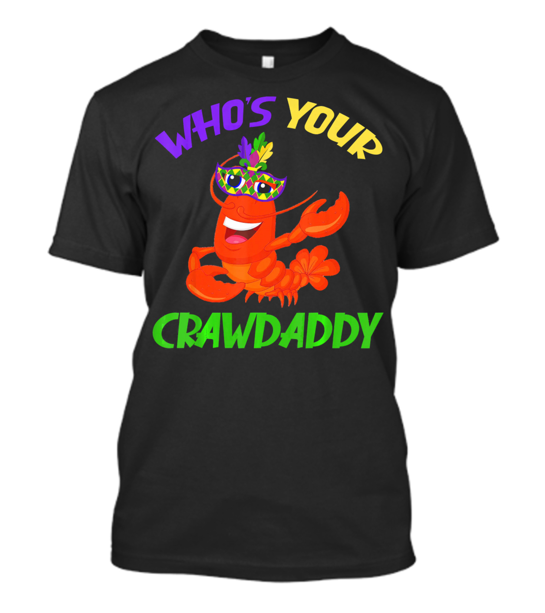 Who's Your Crawdaddy Crawfish Mardi Gras Carnival T-Shirt