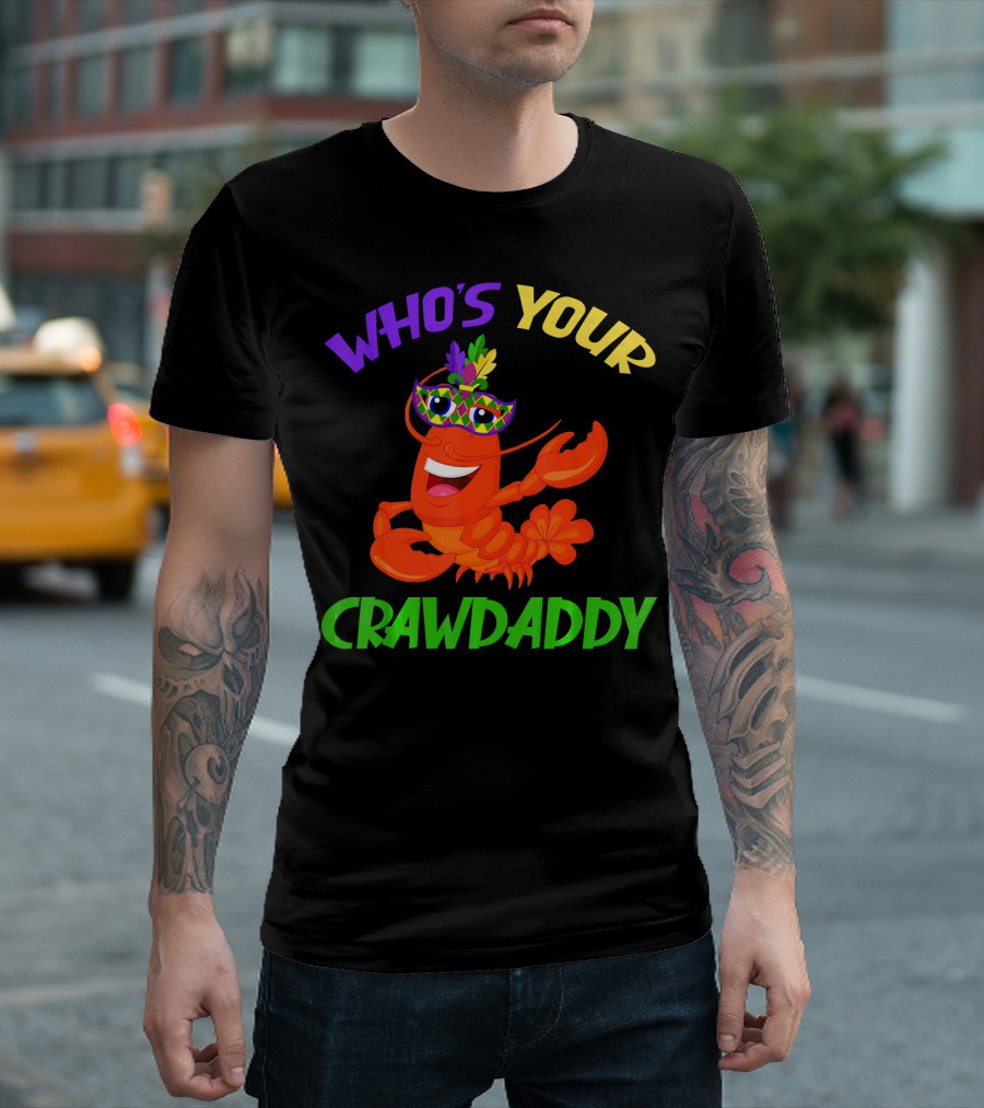 Who's Your Crawdaddy Crawfish Mardi Gras Carnival T-Shirt