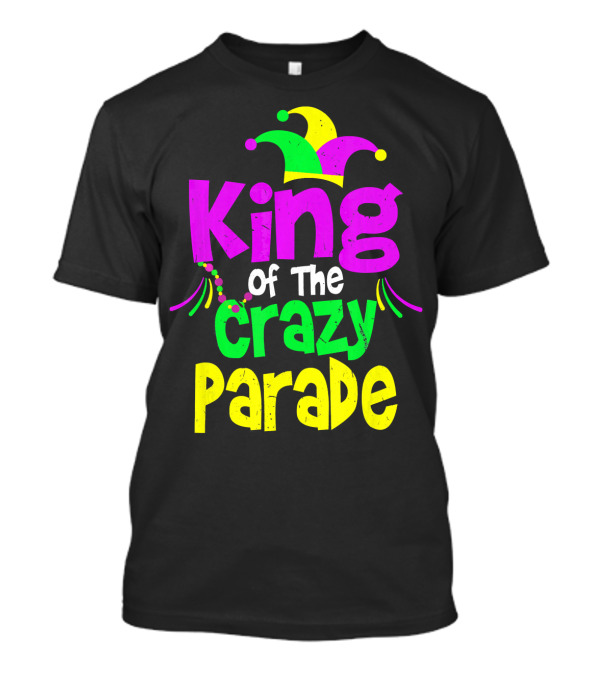 King Of The Crazy Parade Mardi Gras T-Shirt