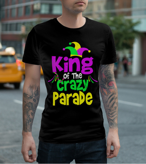 King Of The Crazy Parade Mardi Gras T-Shirt