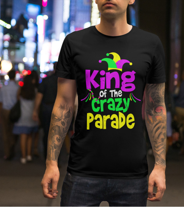 King Of The Crazy Parade Mardi Gras T-Shirt