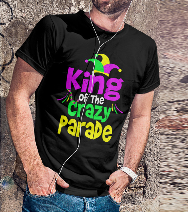 King Of The Crazy Parade Mardi Gras T-Shirt
