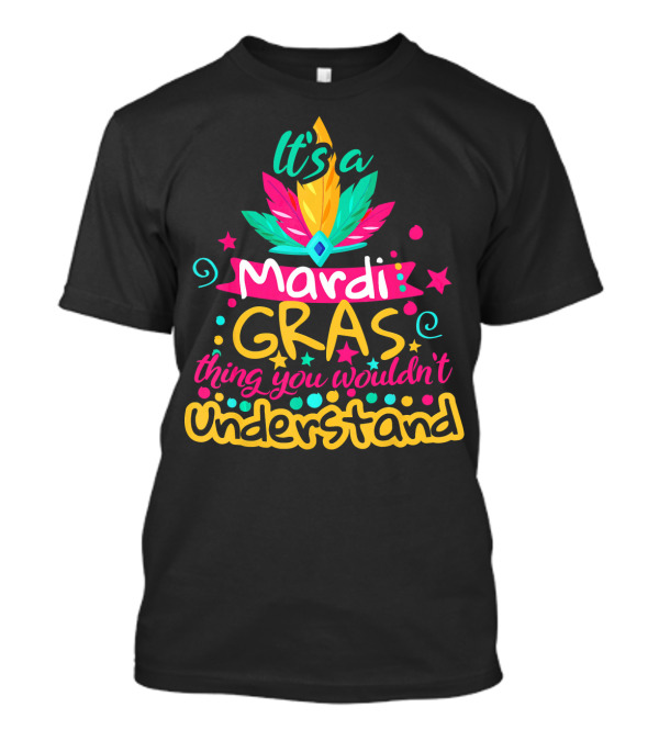 It's A Mardi Gras Thing You Wouldn't Understand Vibrant Feather And Star T-Shirt