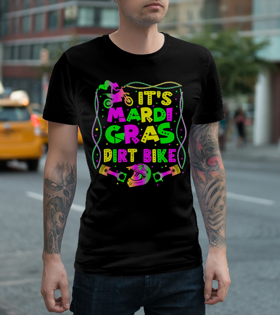 It's Mardi Gras Dirt Bike Funny Dirt Bike Rider Beads Helmet Pistons T-Shirt