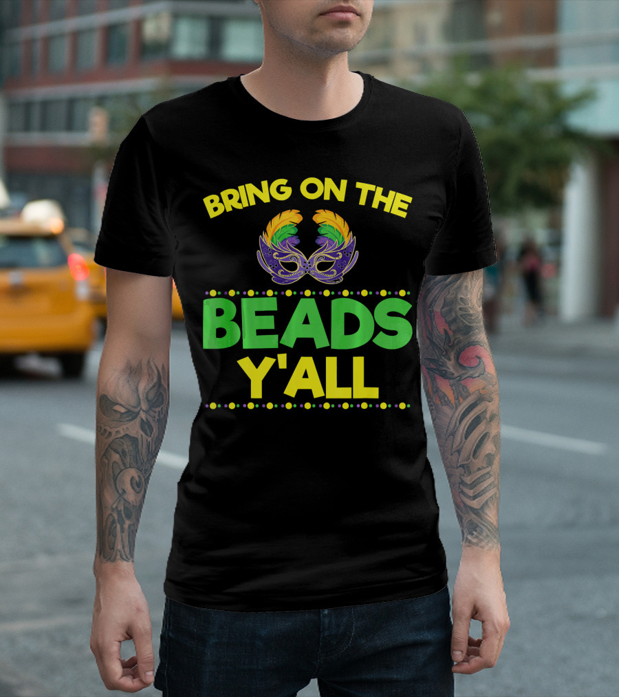 Bring On The Beads Y'All Mardi Gras Mask T-Shirt