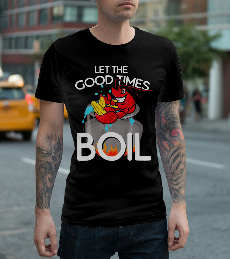 Let The Good Times Boil Crawfish Crawdad Corn Pot T-Shirt