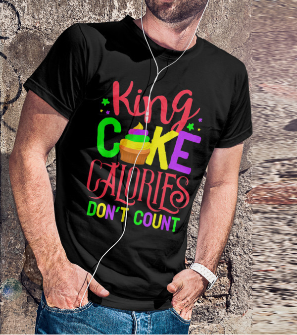 King Cake Calories Don't Count Mardi Gras New Orleans T-Shirt