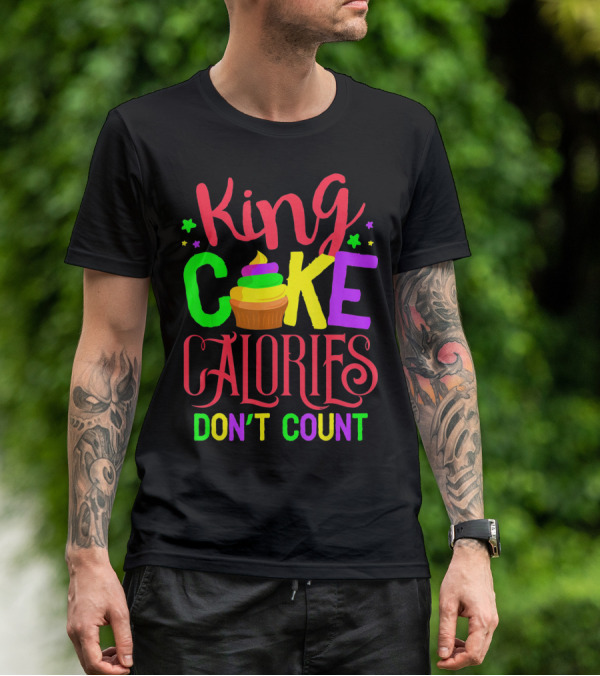 King Cake Calories Don't Count Mardi Gras New Orleans T-Shirt