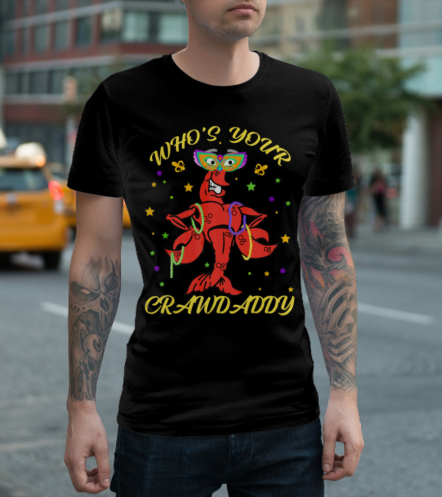 WHO'S YOUR CRAWDADDY Crawfish Mardi Gras Beads Mask Fun T-Shirt
