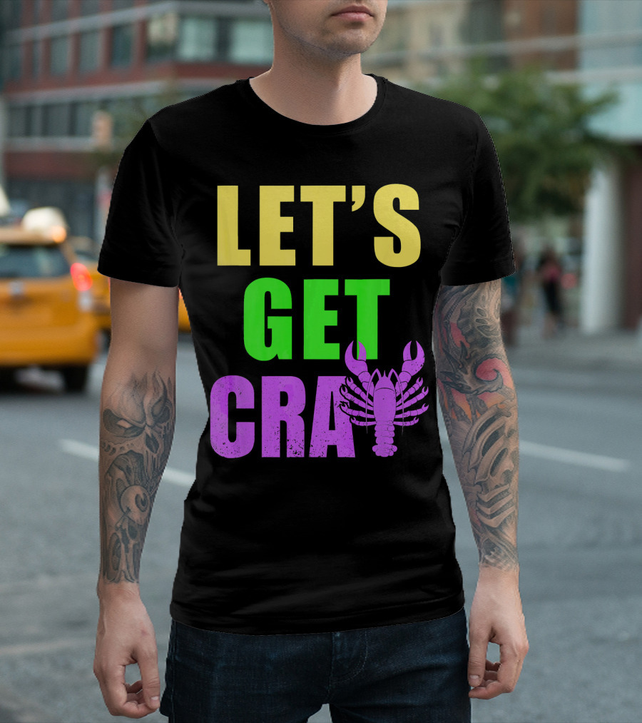 Let's Get Cray Mardi Gras Party Funny with Crawfish T-Shirt