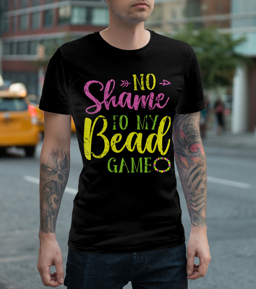 No Shame To My Bead Game Mardi Gras Carnival T-Shirt