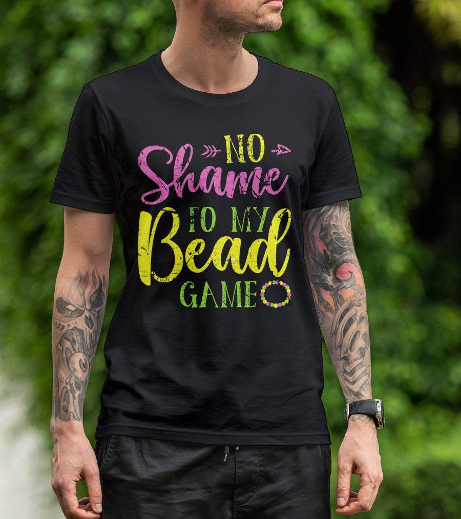 No Shame To My Bead Game Mardi Gras Carnival T-Shirt
