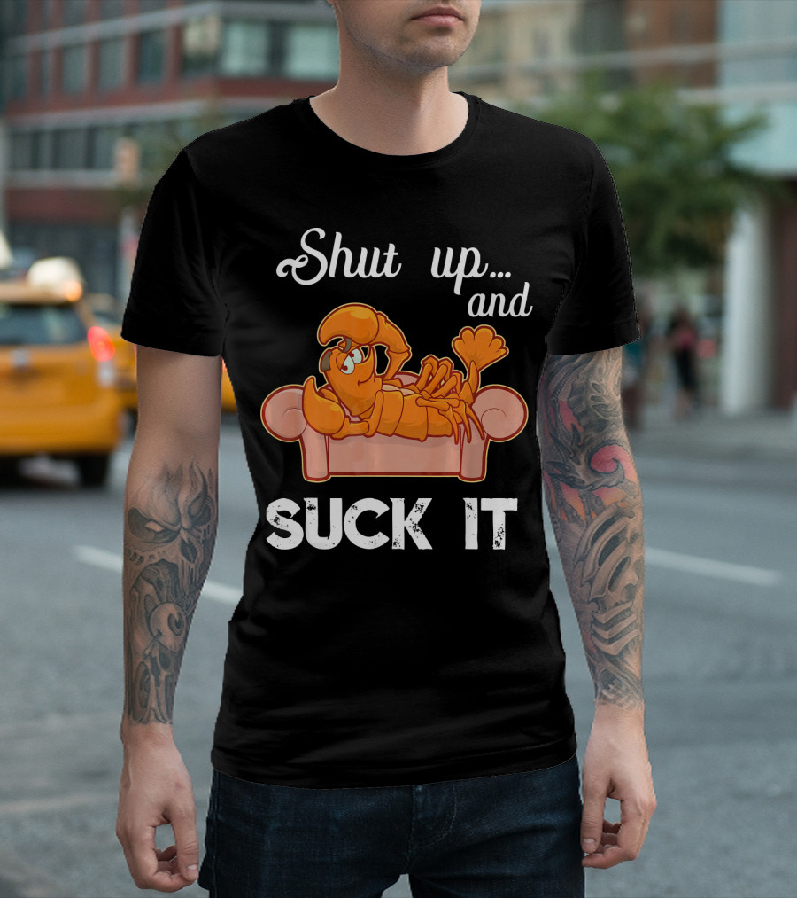 Shut Up And Suck It Cajun Lobster Lounge T-Shirt