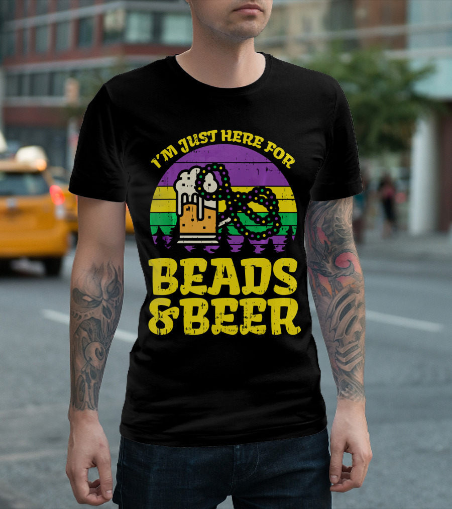 I'm Just Here for Beads and Beer Funny Mardi Gra T-Shirt
