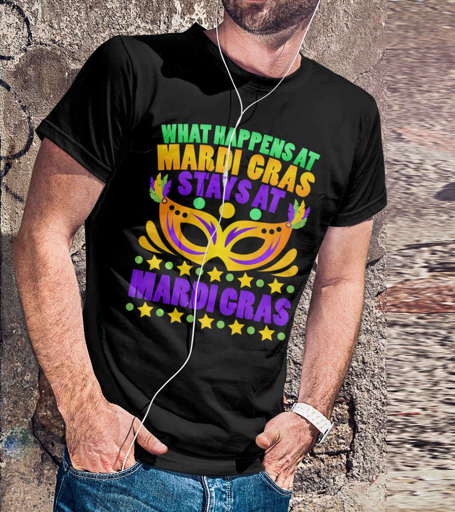 What Happens At Mardi Gras Stays At Mardi Gras Mask Stars T-Shirt