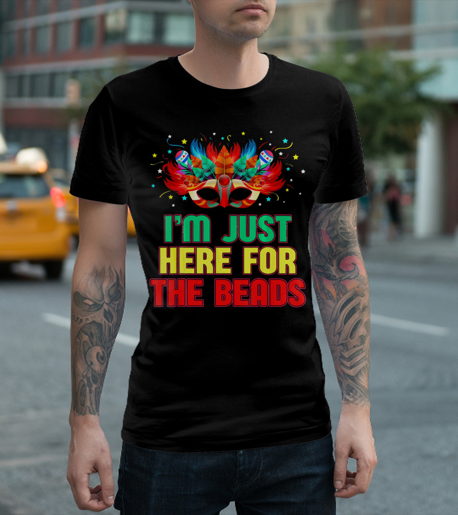 I'm Just Here For The Beads Mask Mardi Gras Feather Headdress T-Shirt
