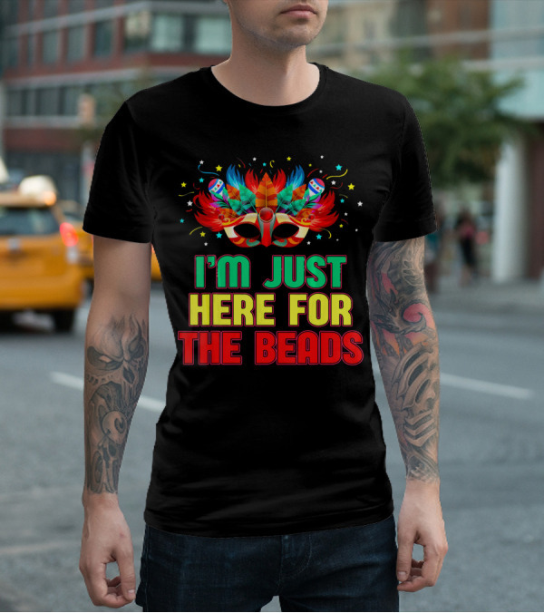 I'm Just Here For The Beads Mask Mardi Gras Feather Headdress T-Shirt