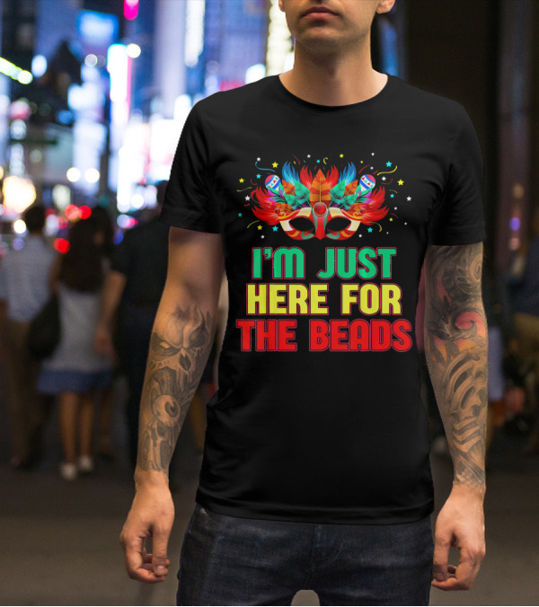 I'm Just Here For The Beads Mask Mardi Gras Feather Headdress T-Shirt