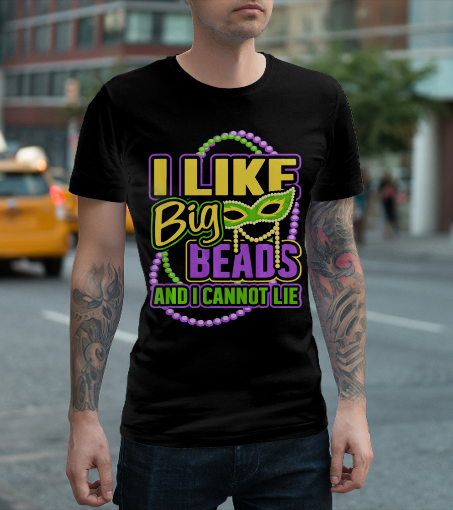 I Like Big Beads Mardi Gras New Orleans I Cannot Lie T-Shirt