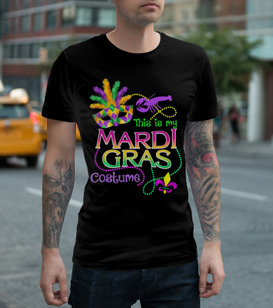 Mask Crawfish Beads This Is My Mardi Gras Costume T-Shirt