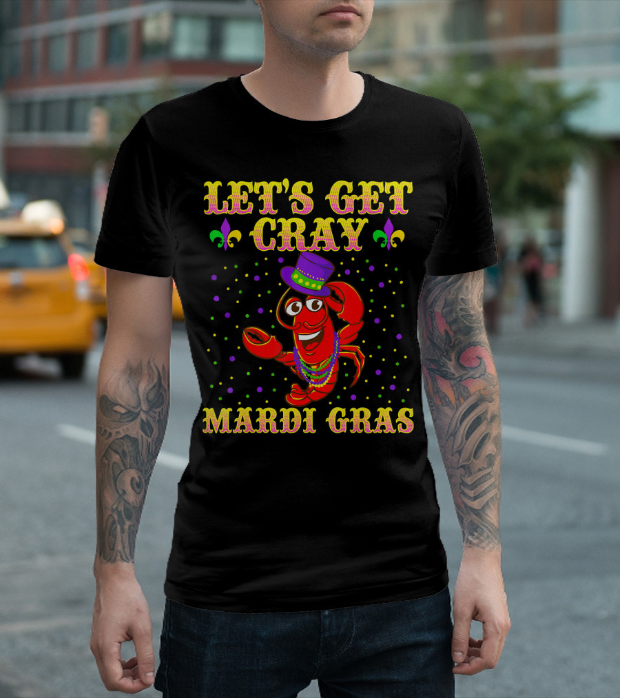 Let's Get Cray Mardi Gras Crawfish Fun T-Shirt