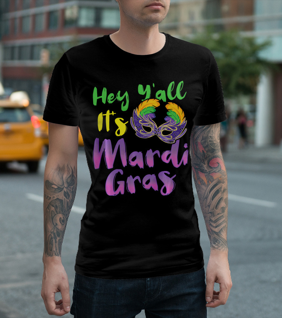 Hey Y'all It's Mardi Gras Mask T-Shirt