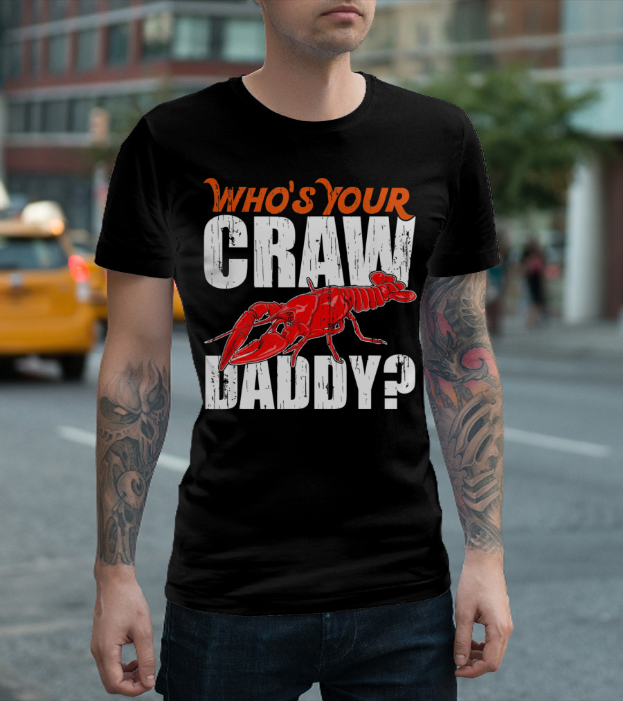 Who's Your Craw Daddy Cajun Crawfish T-Shirt