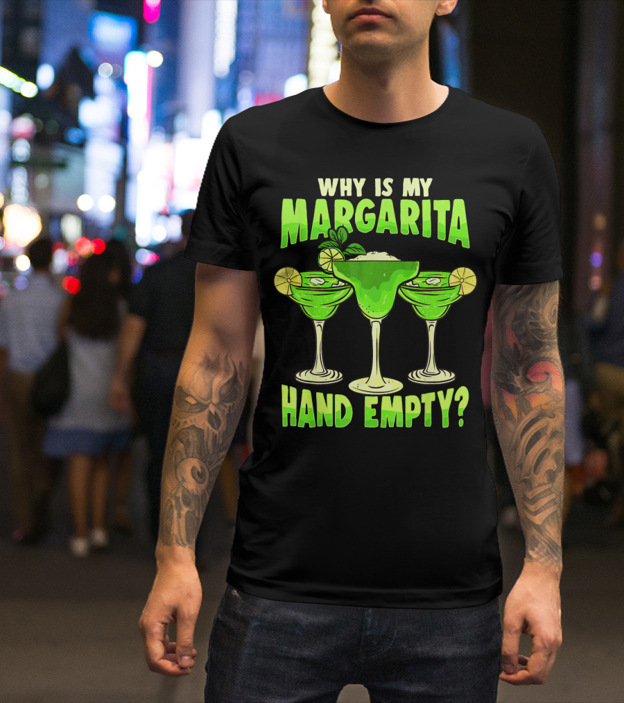 Why Is My Margarita Hand Empty Mardi Gras T-Shirt