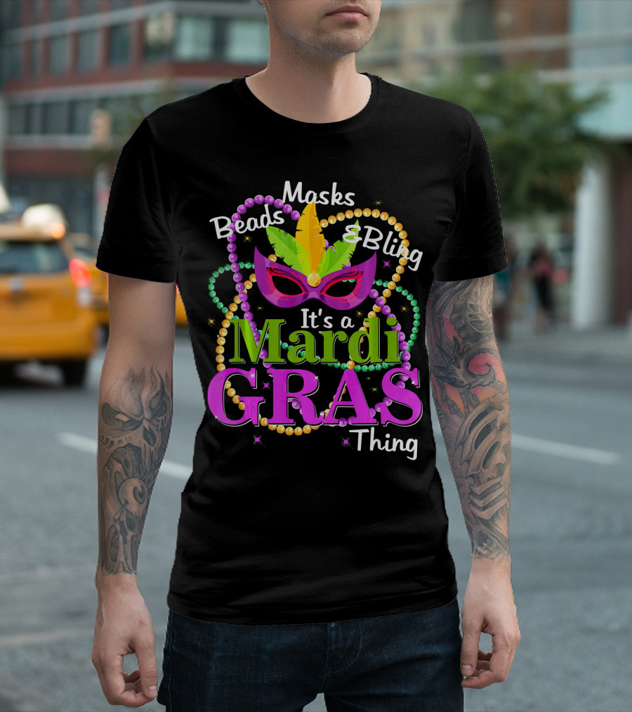 Beads Masks Bling It's a Mardi Gras Thing T-Shirt