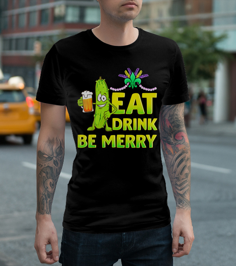 Eat Drink Be Merry Funny Mardi Gras Pickle with Beer and Fleur-de-Lis T-Shirt
