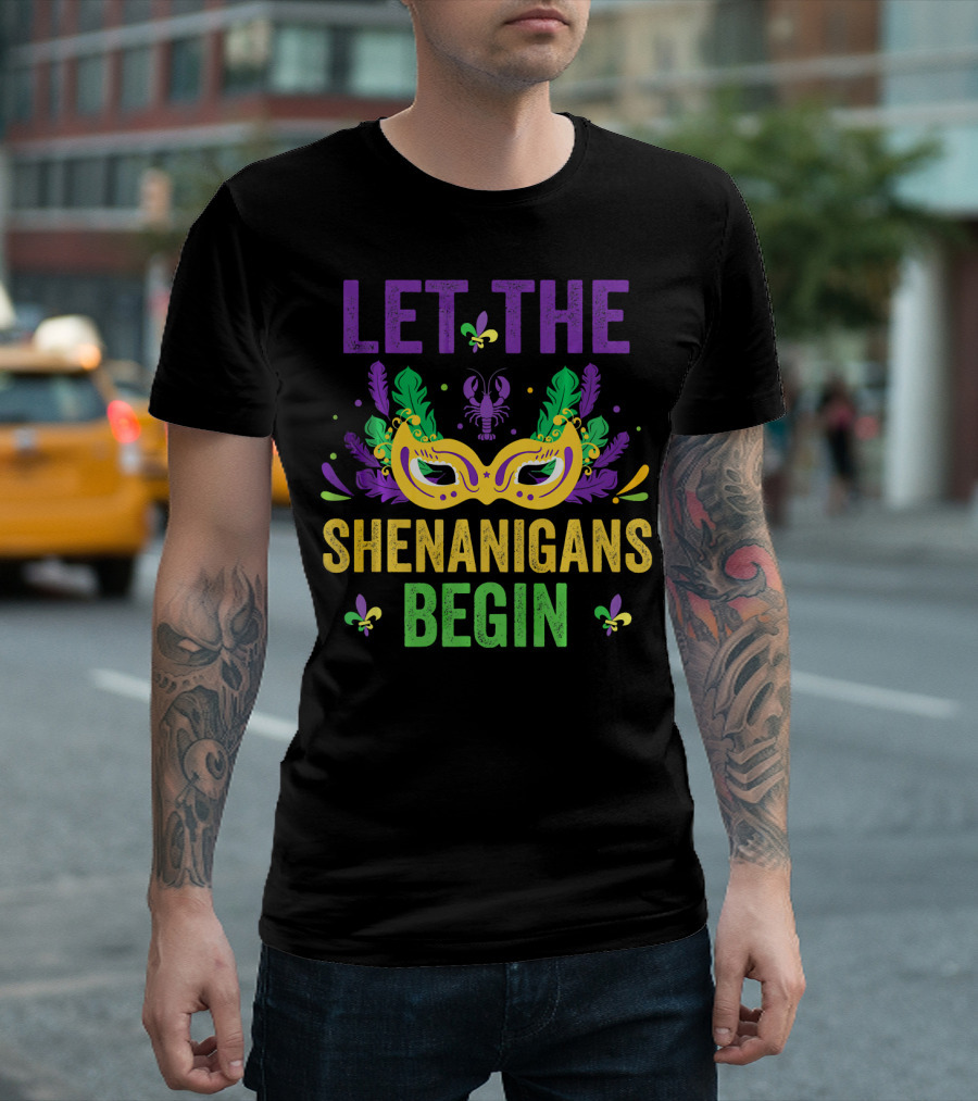 Let The Shenanigans Begin Mardi Gras Mask and Crawfish Fleur-de-Lis Festival Fun T-Shirt