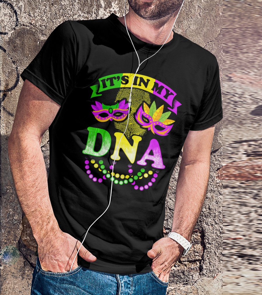 It's In My DNA Beads And Mask Mardi Gras Fun T-Shirt