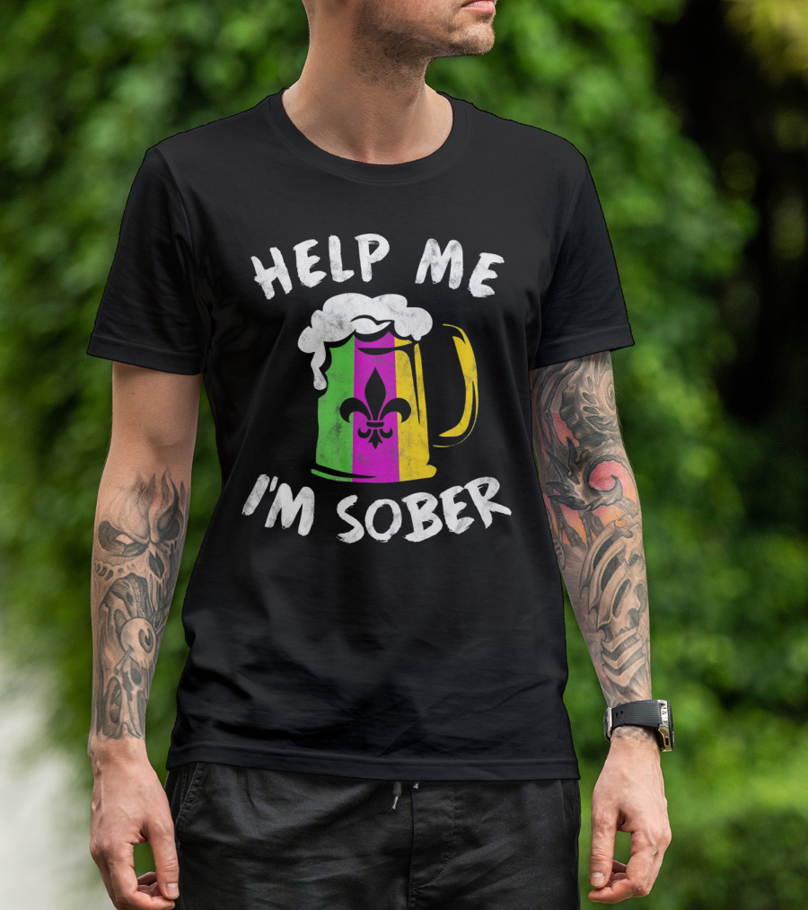 Help Me I'm Sober Fleur-de-Lis Mardi Gras Beer Mug T-Shirt