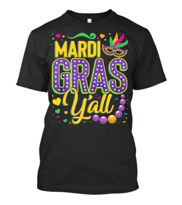 Mardi Gras Y'all Mask Beads Confetti T-Shirt
