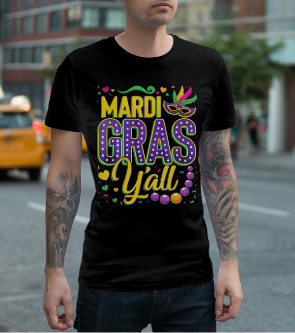 Mardi Gras Y'all Mask Beads Confetti T-Shirt