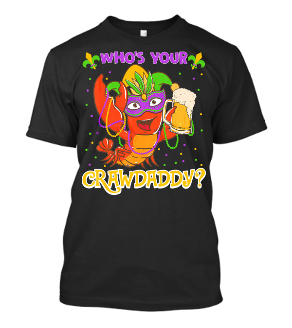 Who's Your Crawdaddy Crawfish Mardi Gras T-Shirt