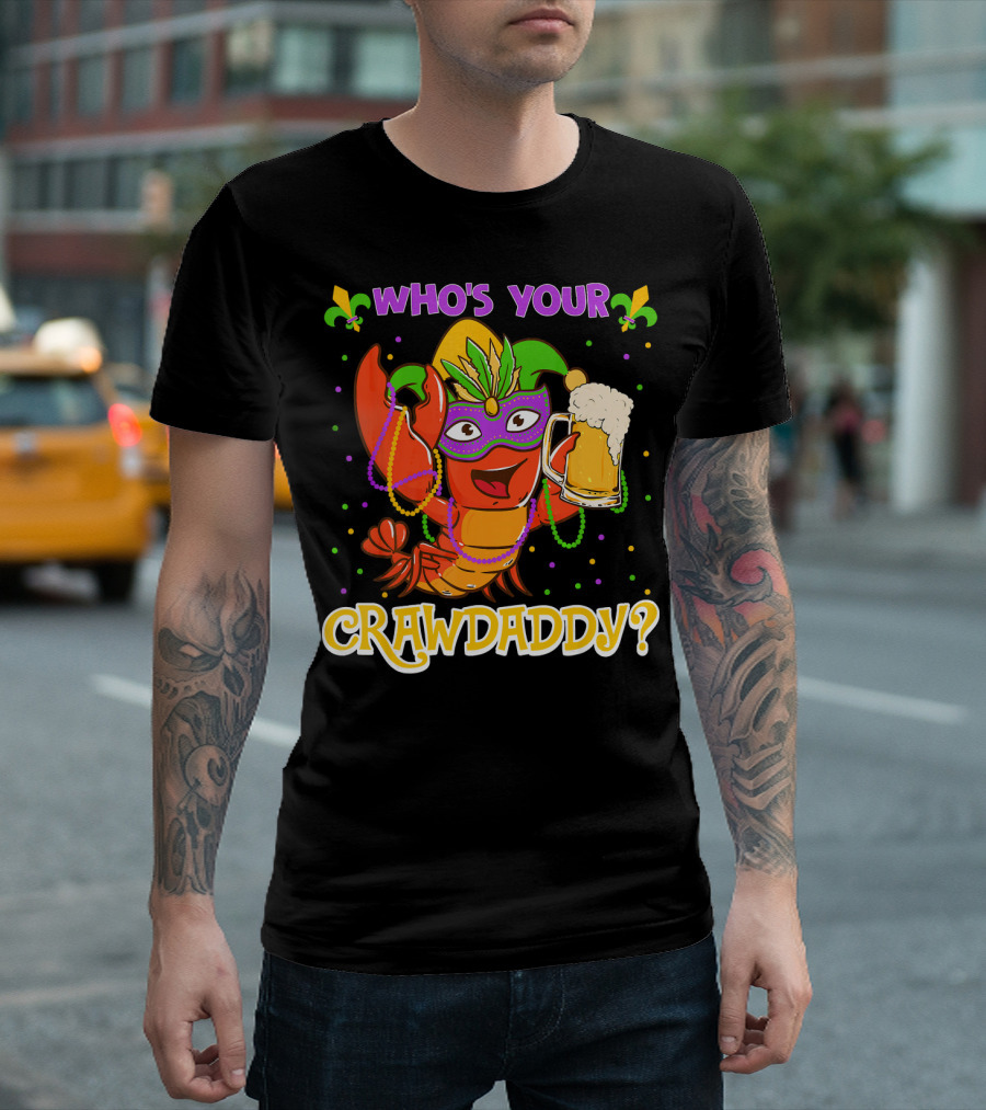 Who's Your Crawdaddy Crawfish Mardi Gras T-Shirt