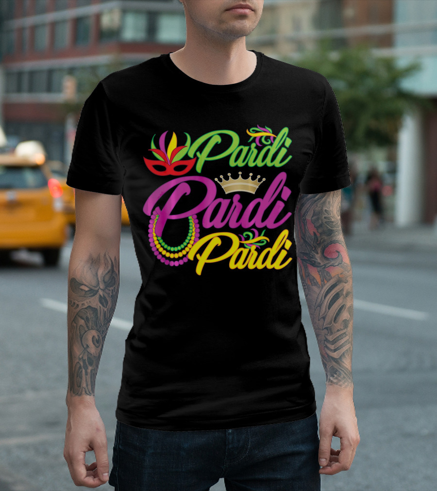 Pardi Pardi Pardi Crown Beads Mask Mardi Gras T-Shirt