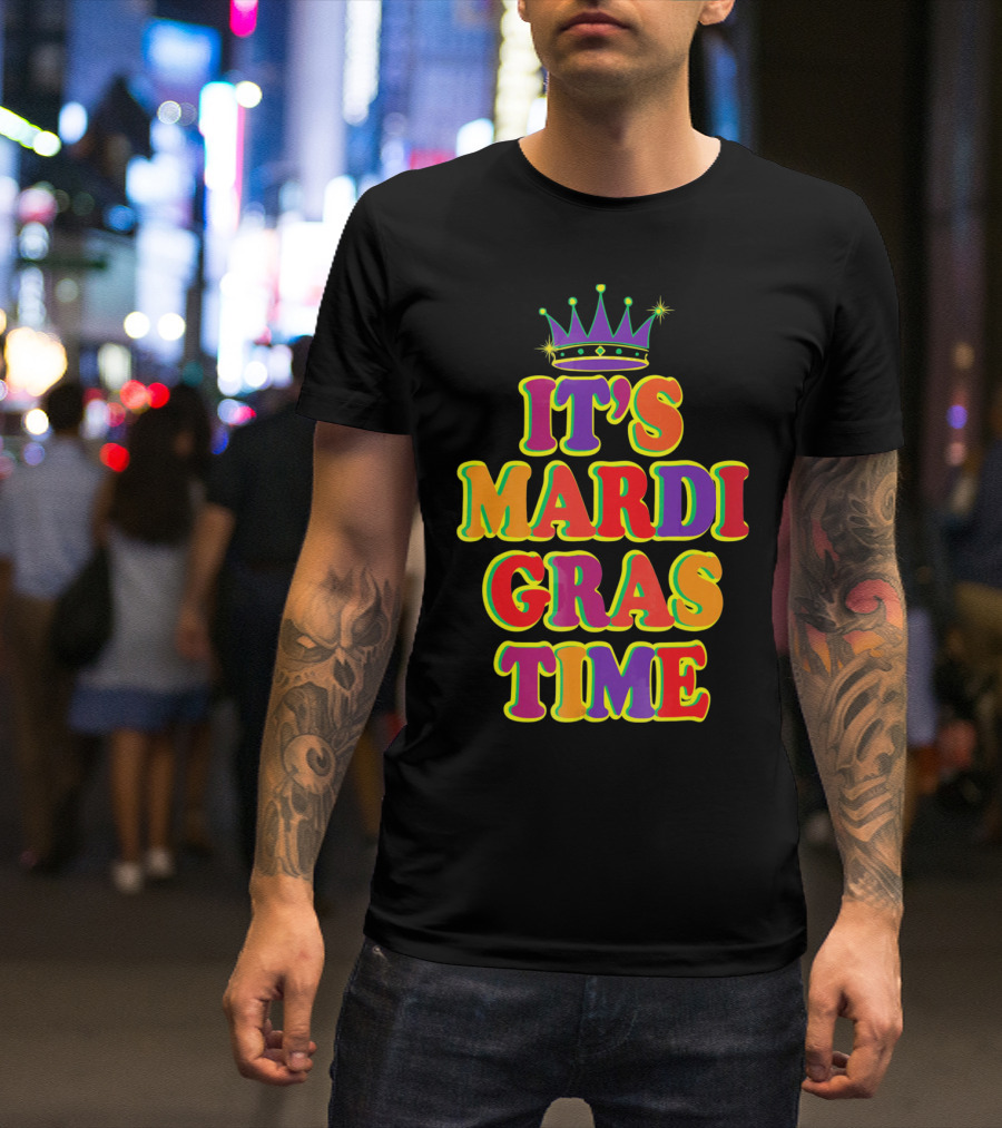 It's Mardi Gras Time Mardi Gras Crown Bright Colors T-Shirt