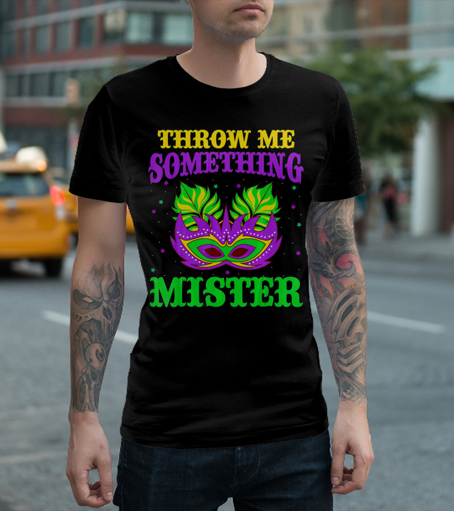 Throw Me Something Mister Mardi Mask Colorful Green Purple Yellow T-Shirt