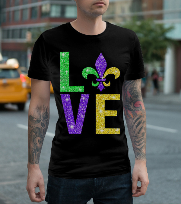 LOVE Fleur De Lys New Orleans Mardi Gras Glitter Colors T-Shirt