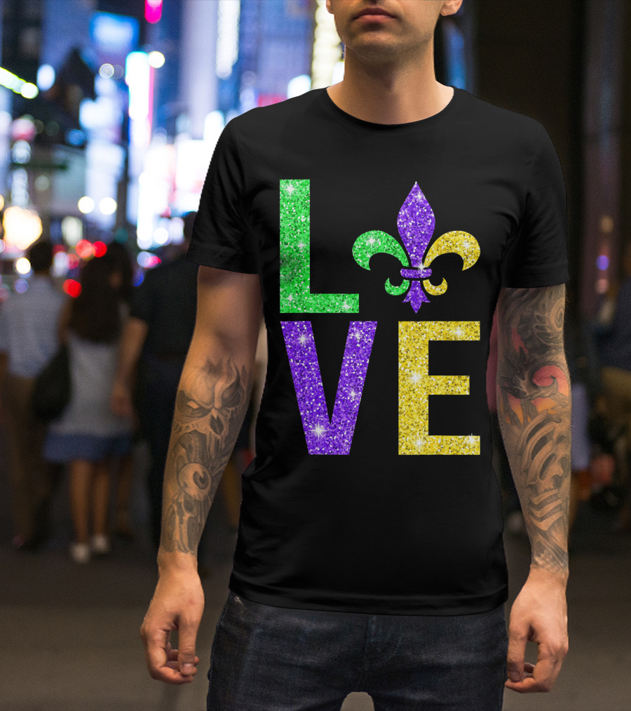 LOVE Fleur De Lys New Orleans Mardi Gras Glitter Colors T-Shirt
