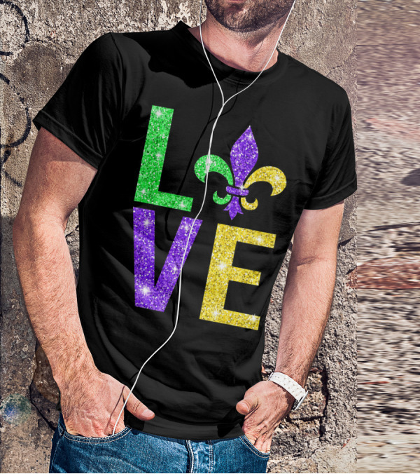 LOVE Fleur De Lys New Orleans Mardi Gras Glitter Colors T-Shirt