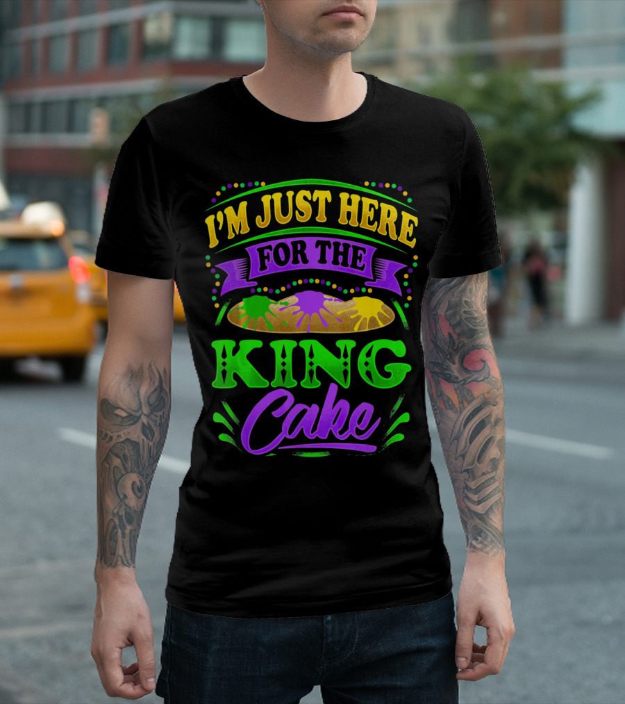I'm Just Here For The King Cake T-Shirt