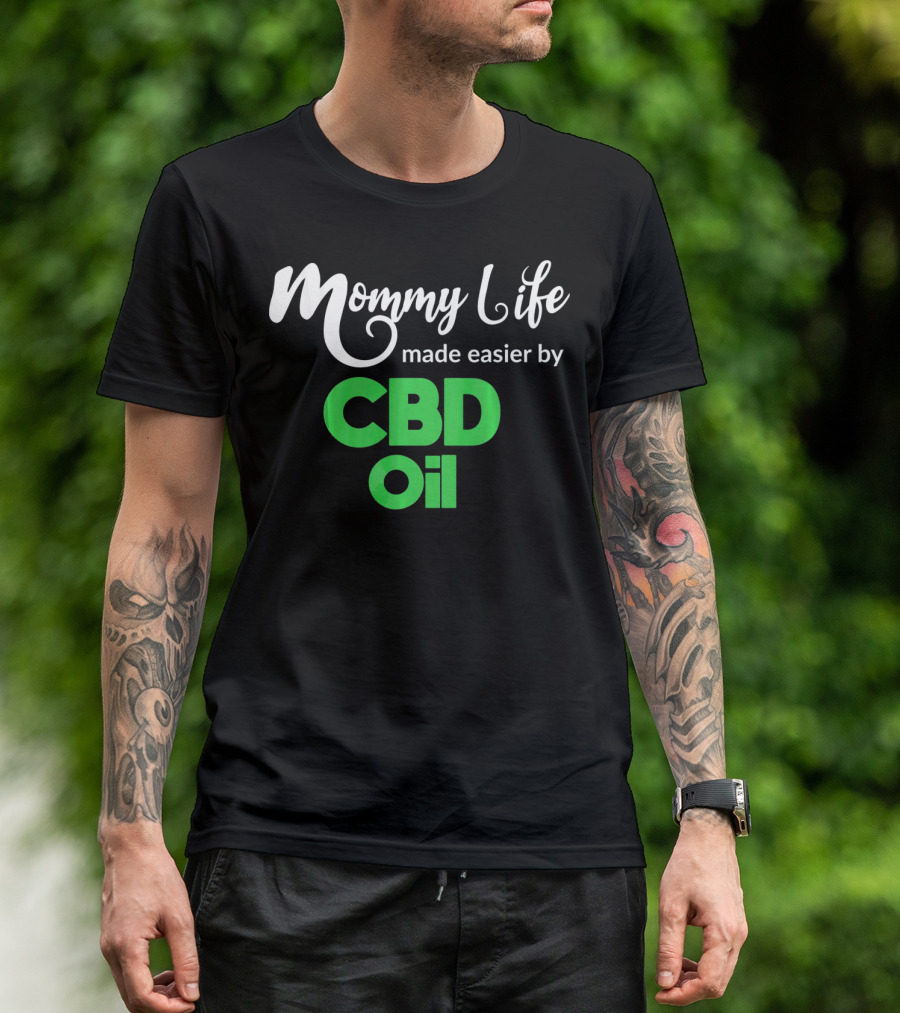 Mommy Life Made Easier By CBD Oil T-Shirt