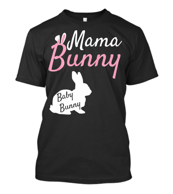 Mama Bunny Baby Bunny Easter Pre With Ears T-Shirt