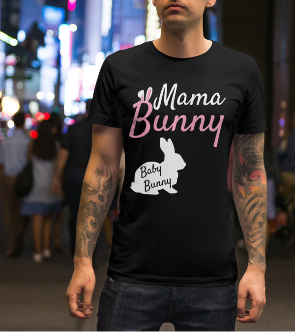 Mama Bunny Baby Bunny Easter Pre With Ears T-Shirt