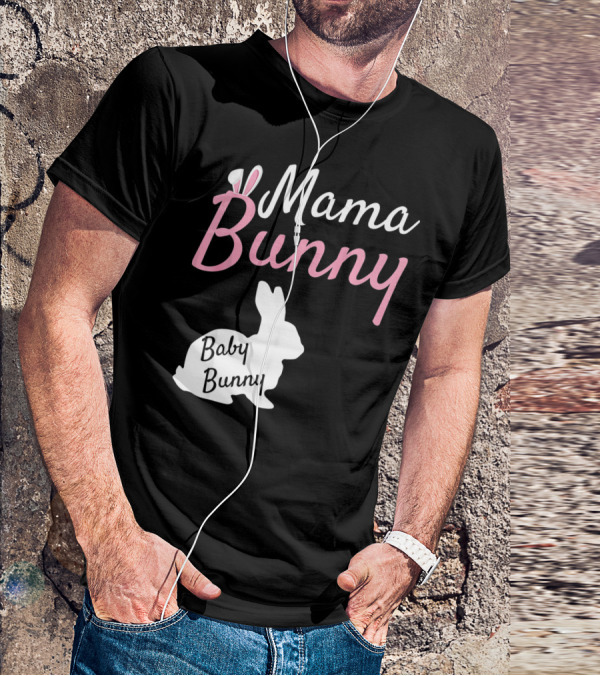 Mama Bunny Baby Bunny Easter Pre With Ears T-Shirt