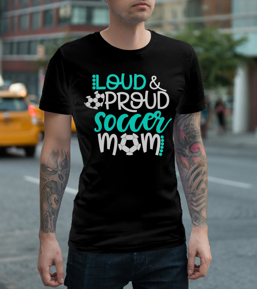 Loud Proud Soccer Mom Teal White Soccer Ball T-Shirt